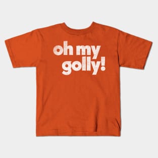 Oh My Golly  // Retro Humorous Typography Kids T-Shirt